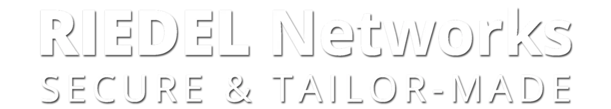 RIEDEL Networks_Tailor-made and Secure